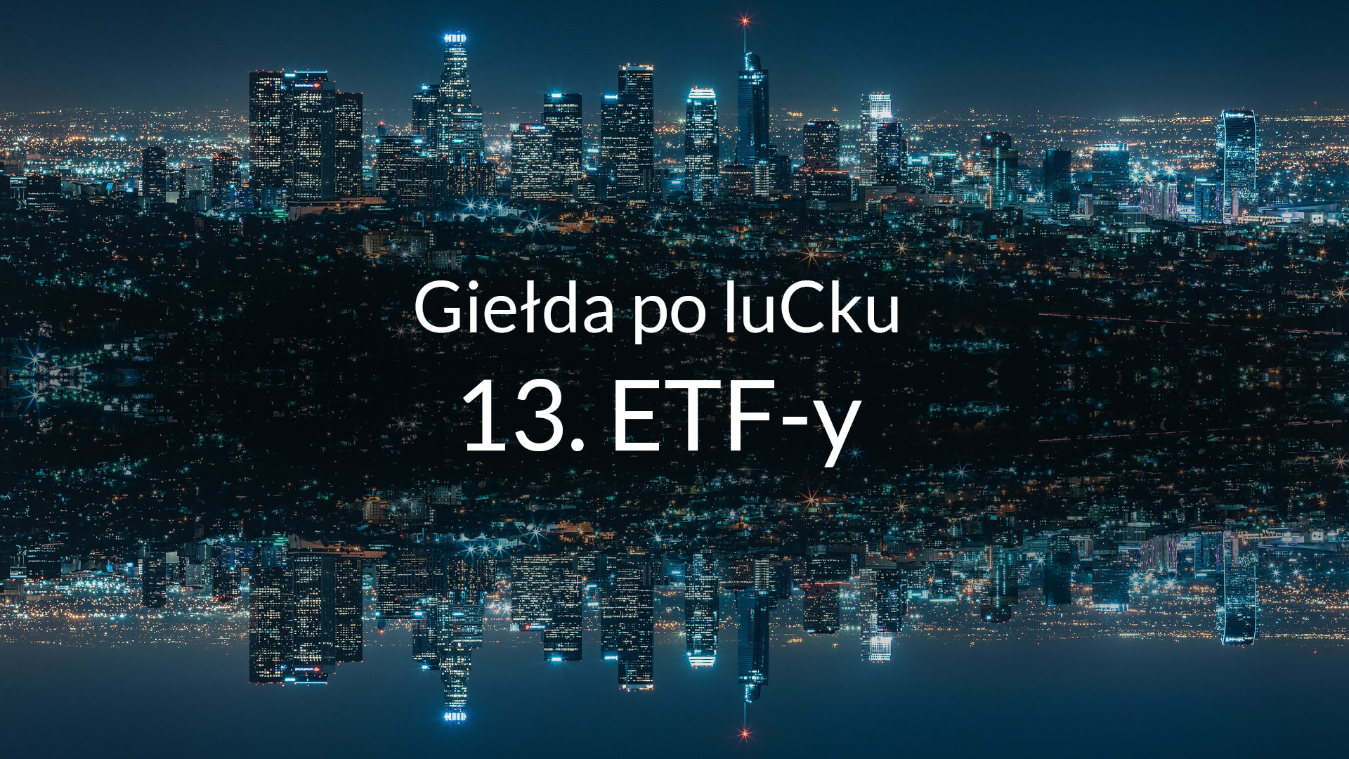 13. Czym są ETFy