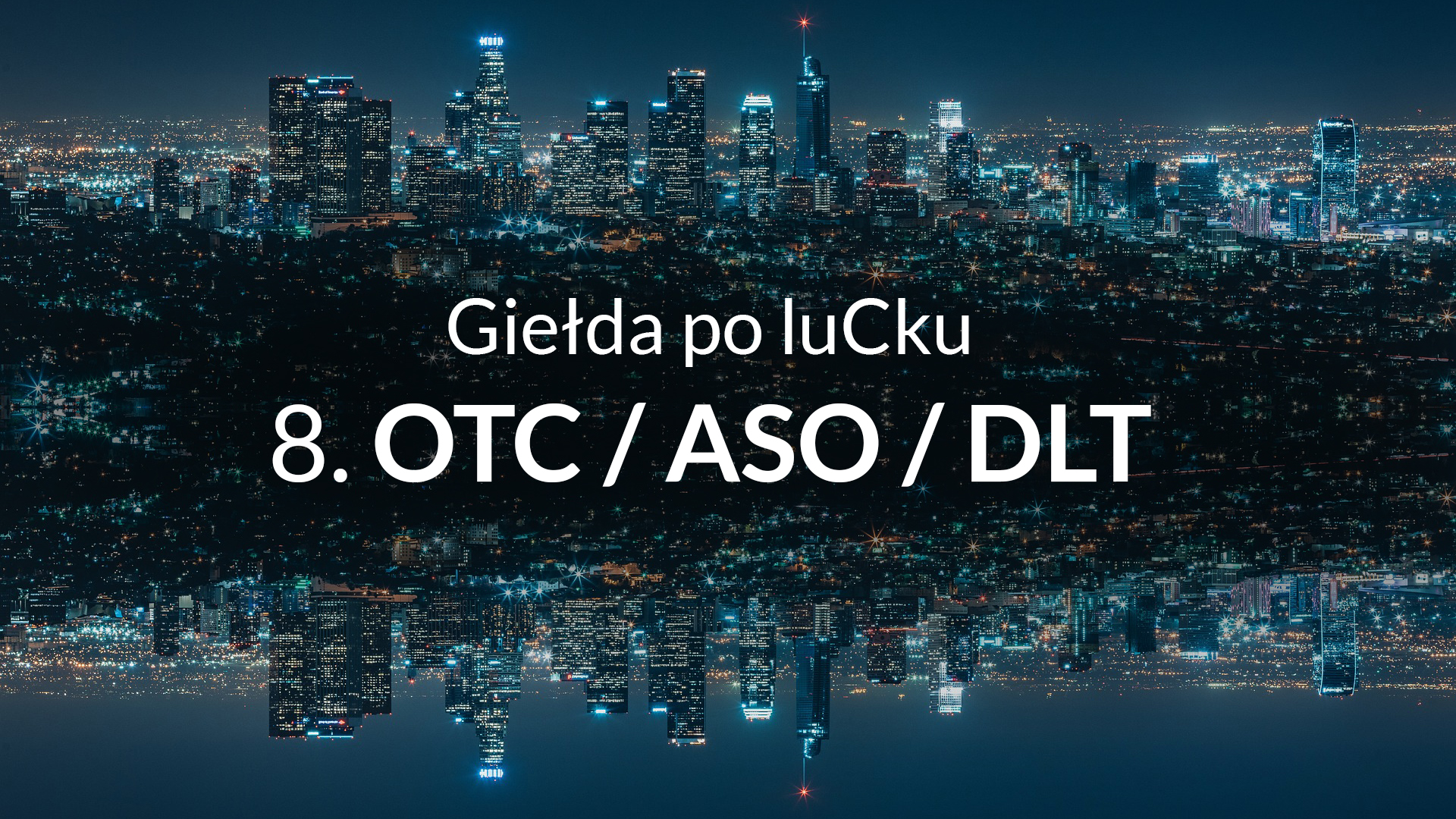 8. Regulacje OTC, ASO, DLT