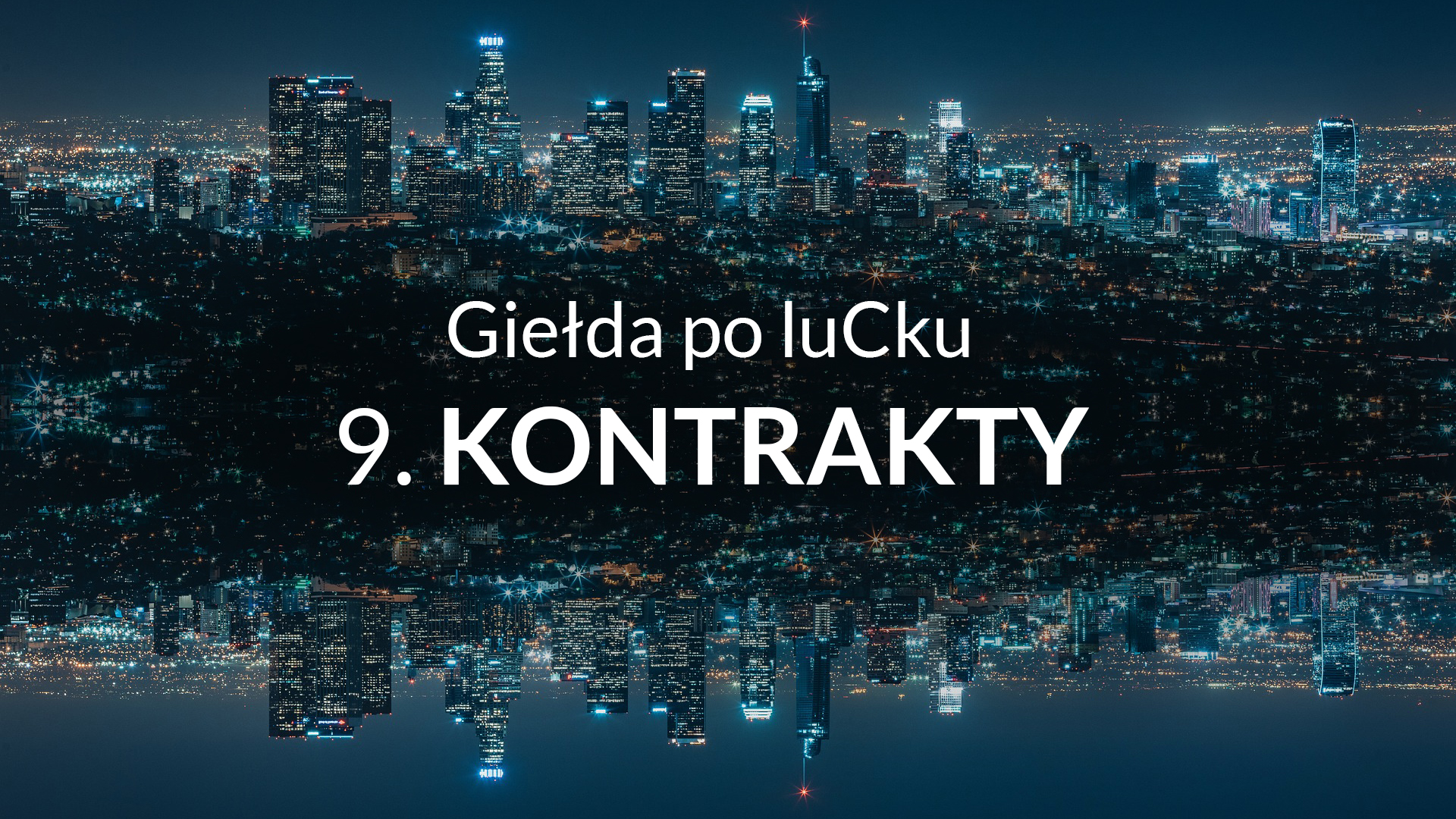 9. Czym są Kontrakty Terminowe